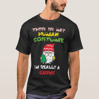 This Is My Human Costume I'm Really A Gnome Lover  T-Shirt