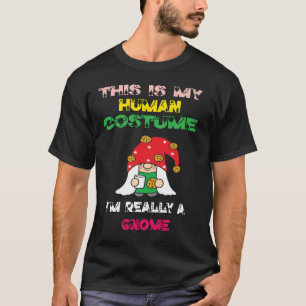 This Is My Human Costume I'm Really A Gnome Lover  T-Shirt