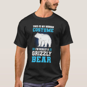 This Is My Human Costume I'm Really A Grizzly Bear T-Shirt