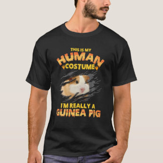 This Is My Human Costume Im Really A Guinea Pig Ha T-Shirt