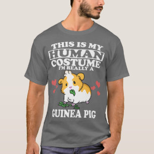 This Is my Human Costume I'm Really A Guinea Pig P T-Shirt