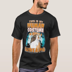 This Is My Human Costume I'm Really A Guinea Pig T-Shirt