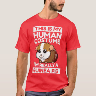 This Is My Human Costume I'm Really A Guinea Pig T-Shirt