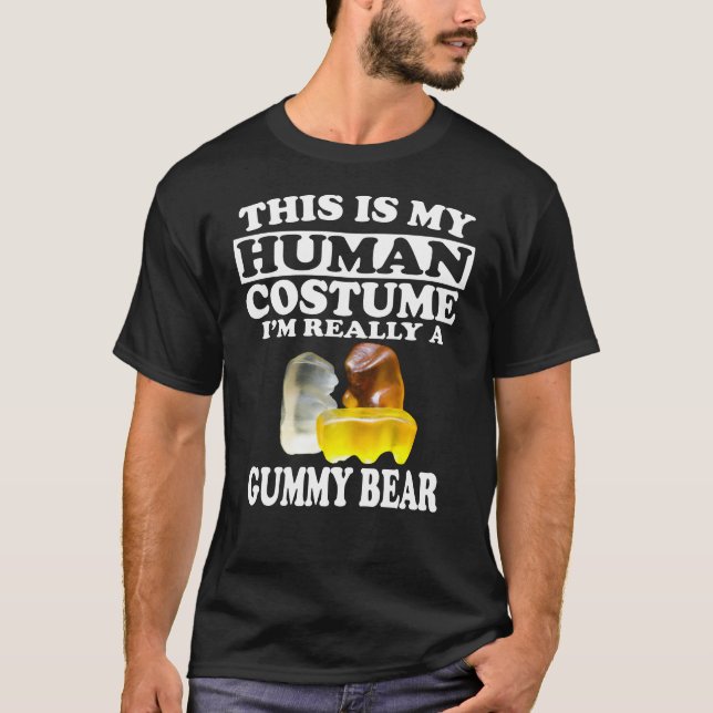This Is My Human Costume, I'm Really A Gummy Bear T-Shirt (Front)