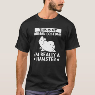 This Is My Human Costume I'm Really A Hamster  2 T-Shirt