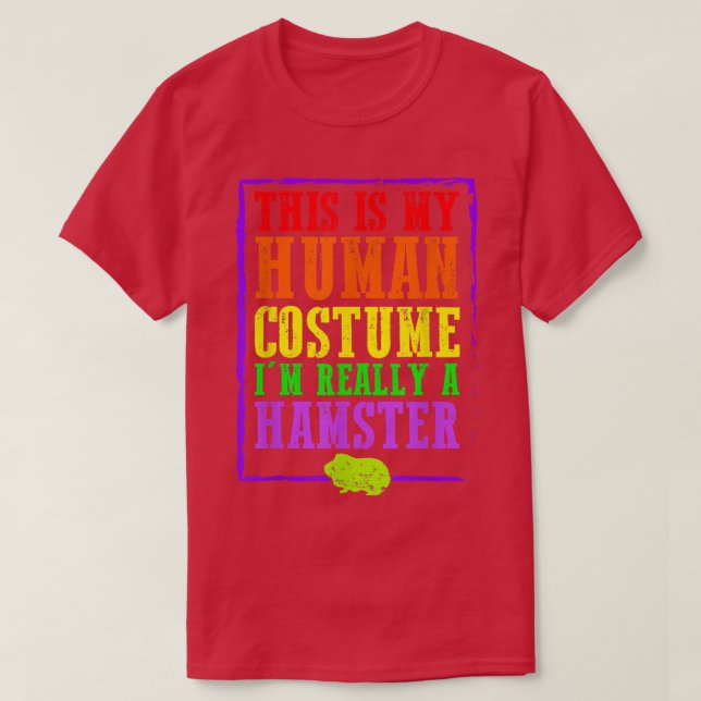 This Is My Human Costume I'm Really A Hamster Hall T-Shirt (Design Front)