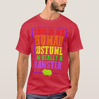 This Is My Human Costume I'm Really A Hamster Hall T-Shirt