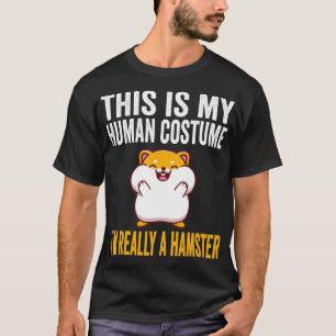 This is My Human Costume I'm Really A Hamster Hall T-Shirt