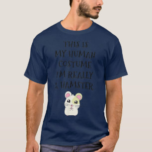 This is My Human Costume Im Really a Hamster Tee