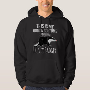 This is My Human Costume, I'm Really a Honey Badge Hoodie