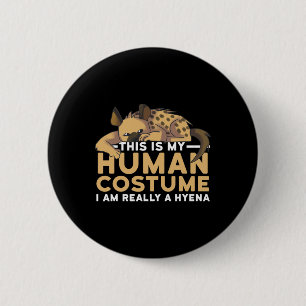 This Is My Human Costume I'm Really A Hyena Hallow 6 Cm Round Badge