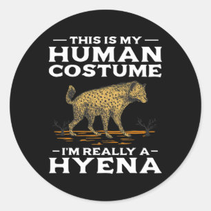 This Is My Human Costume Im Really A Hyena Hallowe Classic Round Sticker
