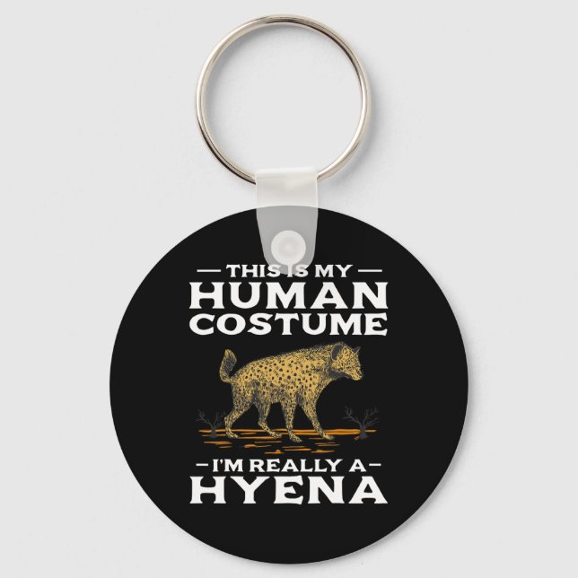 This Is My Human Costume Im Really A Hyena Hallowe Key Ring (Front)