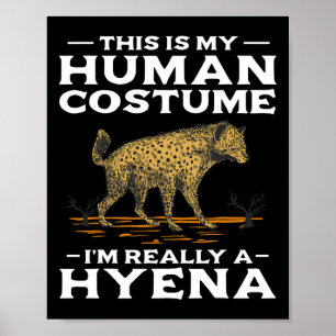This Is My Human Costume Im Really A Hyena Hallowe Poster