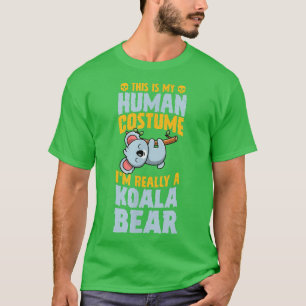 This Is My Human Costume I'm Really A Koala Bear H T-Shirt