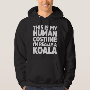 This Is My Human Costume I'm Really A Koala Hoodie