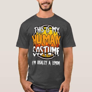 This Is My Human Costume Im Really A Lemon Funny L T-Shirt