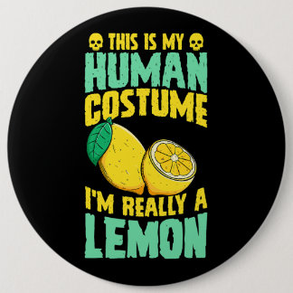 This Is My Human Costume Im Really A Lemon Hallowe 6 Cm Round Badge