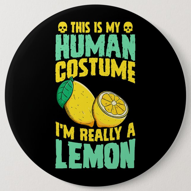 This Is My Human Costume Im Really A Lemon Hallowe 6 Cm Round Badge (Front)