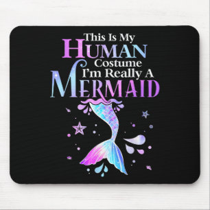 This Is My Human Costume I'm Really A Mermaid Hall Mouse Mat