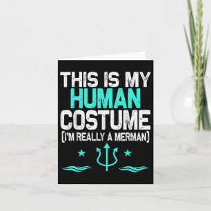 This Is My Human Costume I'm Really A Merman Hallo Card