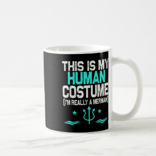 This Is My Human Costume I'm Really A Merman Hallo Coffee Mug