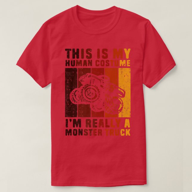 This Is My Human Costume Im Really A Monster Truck T-Shirt (Design Front)