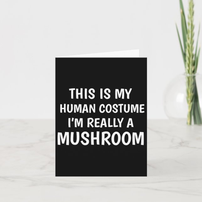 This Is My Human Costume I'm Really A Mushroom Fun Card (Front)