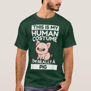 This Is My Human Costume I'm Really A Pig5463 T-Shirt