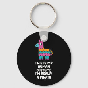 This Is My Human Costume I'm Really A Pinata Key Ring