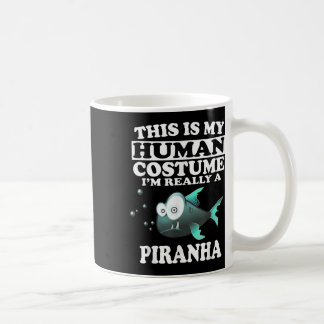This Is My Human Costume Im Really A Piranha Fish Coffee Mug