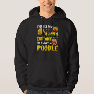 This Is My Human Costume I'm Really A Poodle Witch Hoodie