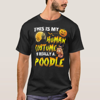 This Is My Human Costume I'm Really A Poodle Witch T-Shirt