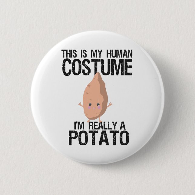 This is my Human Costume i'm really a Potato  Gift 6 Cm Round Badge (Front)