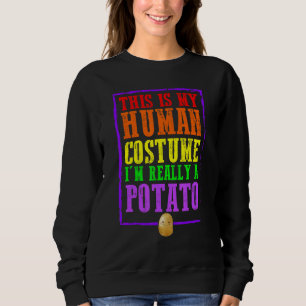 This Is My Human Costume I'm Really A Potato Hallo Sweatshirt