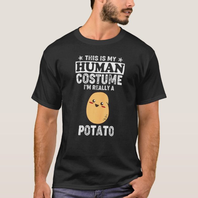 This Is My Human Costume I'm Really a Potato  Pota T-Shirt (Front)
