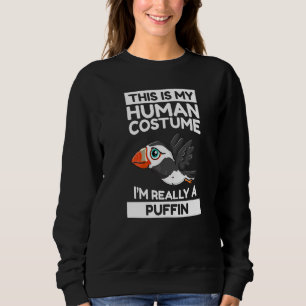 This Is My Human Costume I'm Really A Puffin Sweatshirt