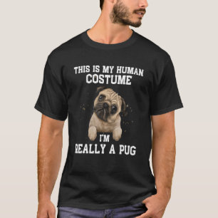 This Is My Human Costume I'm Really A Pug T-Shirt