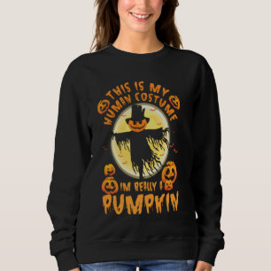 This Is My Human Costume Im Really A Pumpkin Hallo Sweatshirt