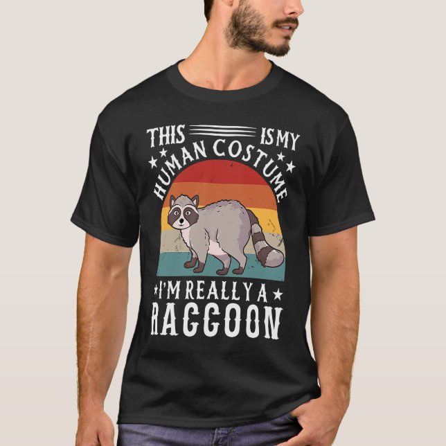 This Is My Human Costume I'm Really A Raccoon T-Shirt (Front)