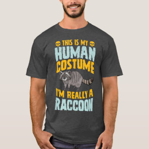 This Is My Human Costume I'm Really A Racoon Hall T-Shirt