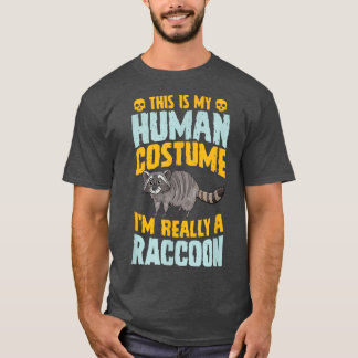 This Is My Human Costume I'm Really A Racoon Hall T-Shirt