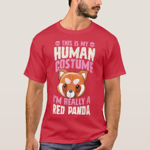 This Is My Human Costume I'm Really A Red Panda Ha T-Shirt