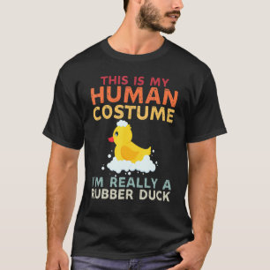 This Is My Human Costume Im Really A Rubber Duck H T-Shirt