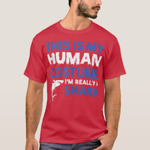 This Is My Human Costume Im Really A Shark853 T-Shirt