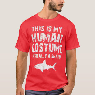 This Is My Human Costume Im Really A Shark 857 T-Shirt