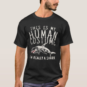 This Is My Human Costume I'm Really A Shark Funny T-Shirt