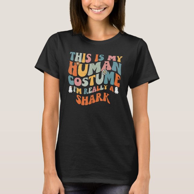 This Is My Human Costume I'm Really A Shark Retro  T-Shirt (Front)