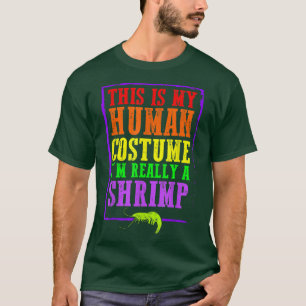 This Is My Human Costume I'm Really A Shrimp Hallo T-Shirt