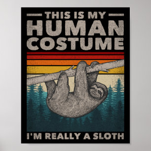 This Is My Human Costume I'm Really A Sloth Cute S Poster